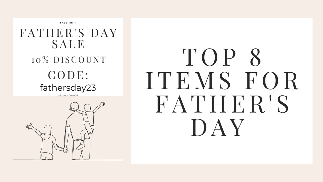 Top 8 Items for Father's Day 2023
